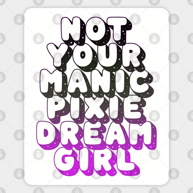 not your manic pixie dream girl Magnet by dinah-lance